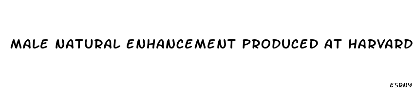 male natural enhancement produced at harvard university