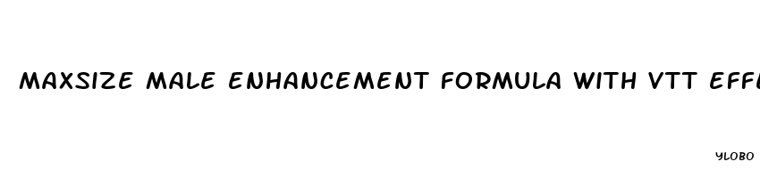 maxsize male enhancement formula with vtt effectiveness