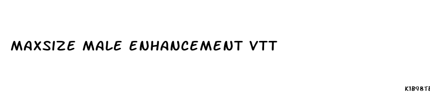 maxsize male enhancement vtt