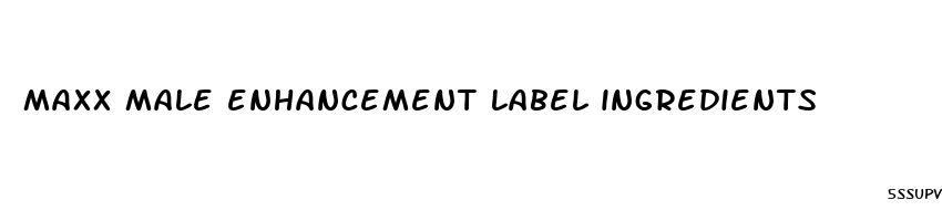 maxx male enhancement label ingredients