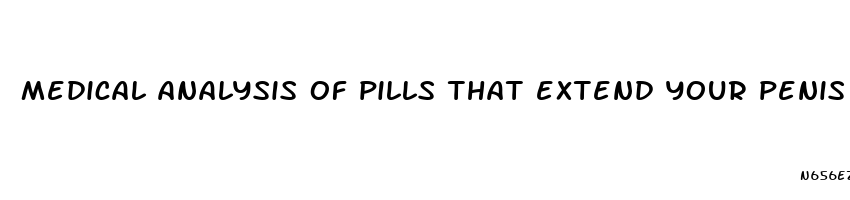 medical analysis of pills that extend your penis