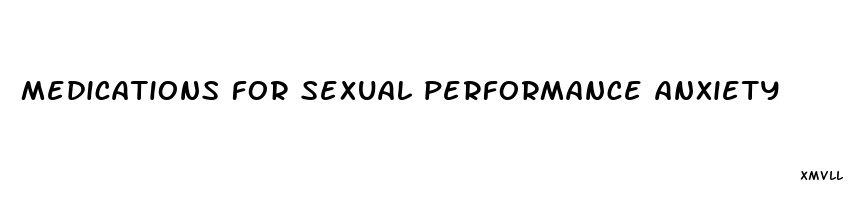 medications for sexual performance anxiety