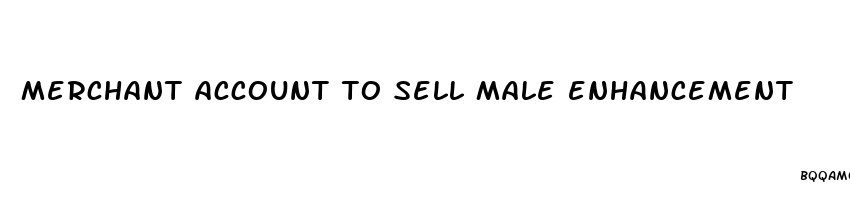 merchant account to sell male enhancement