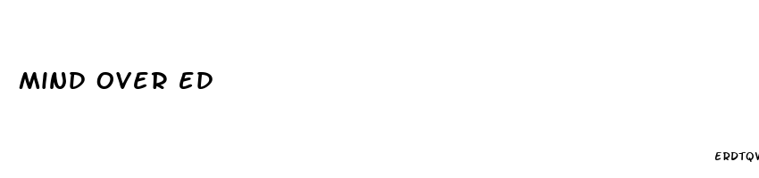 mind over ed