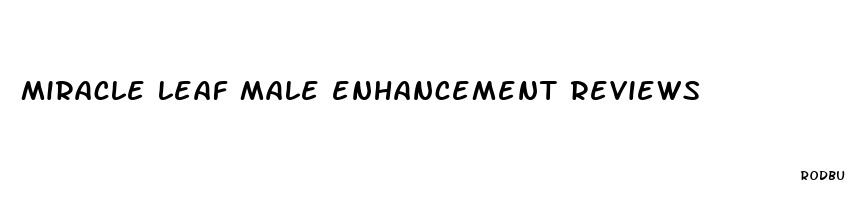 miracle leaf male enhancement reviews