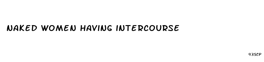 naked women having intercourse