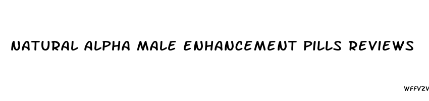 natural alpha male enhancement pills reviews