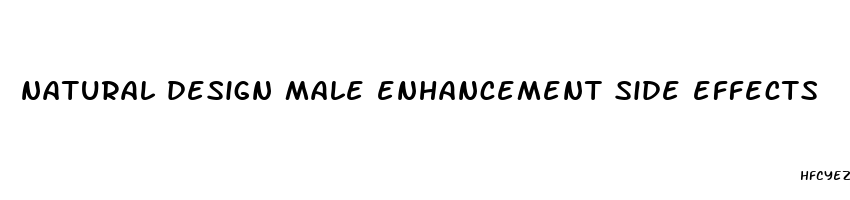 natural design male enhancement side effects