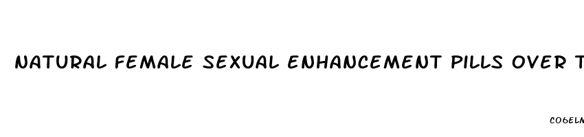 natural female sexual enhancement pills over the counter