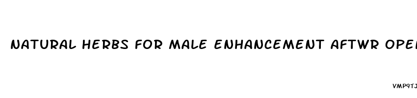 natural herbs for male enhancement aftwr open heart surgery