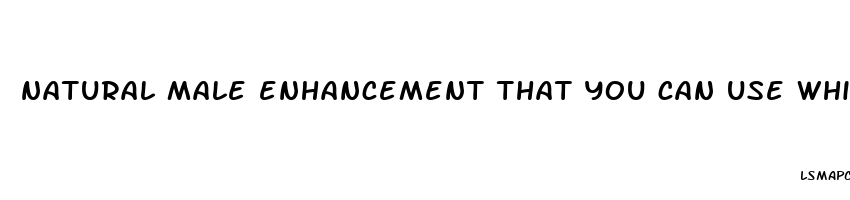 natural male enhancement that you can use while taking nitrates for heart