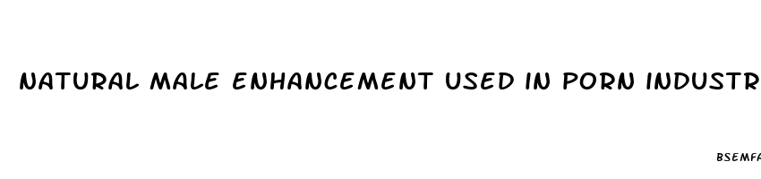 natural male enhancement used in porn industry