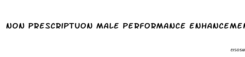 non prescriptuon male performance enhancement