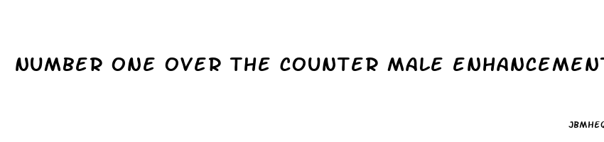 number one over the counter male enhancement pils