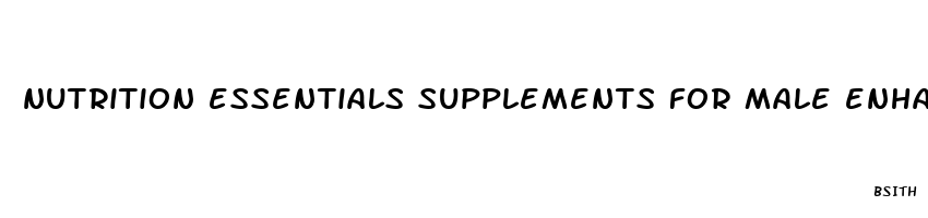 nutrition essentials supplements for male enhancement