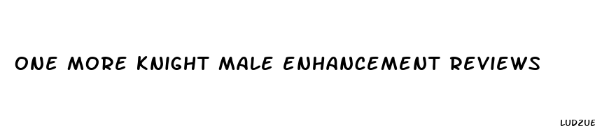 one more knight male enhancement reviews