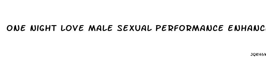 one night love male sexual performance enhancement erection enhancer 10 pills