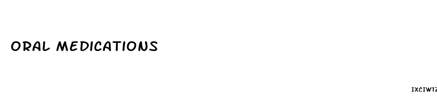 oral medications