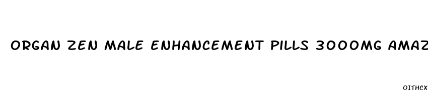 organ zen male enhancement pills 3000mg amazon