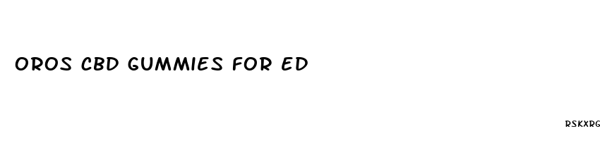 oros cbd gummies for ed