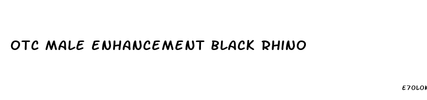 otc male enhancement black rhino