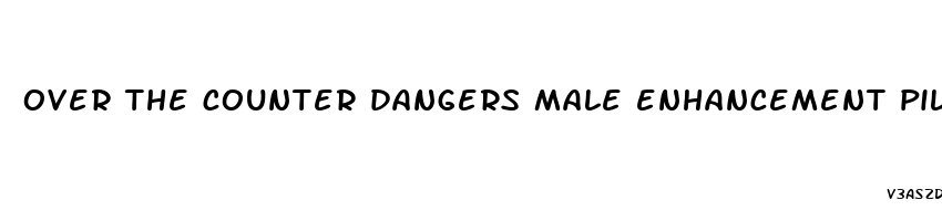 over the counter dangers male enhancement pills