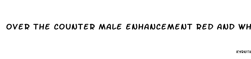 over the counter male enhancement red and white