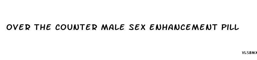 over the counter male sex enhancement pill