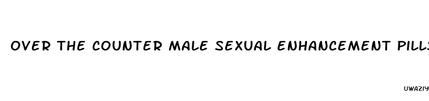 over the counter male sexual enhancement pills