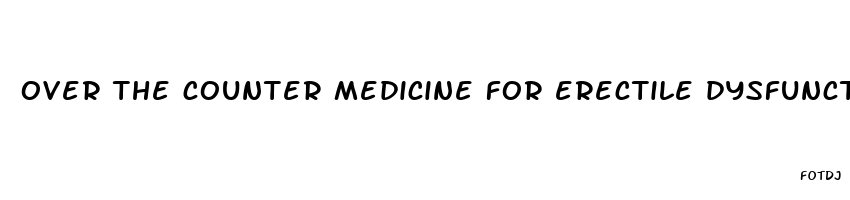 over the counter medicine for erectile dysfunction at walmart