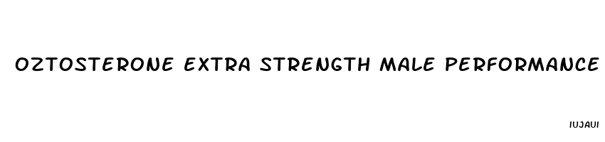 oztosterone extra strength male performance enhancement