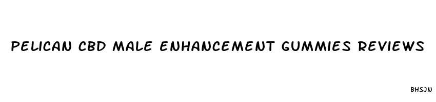 pelican cbd male enhancement gummies reviews