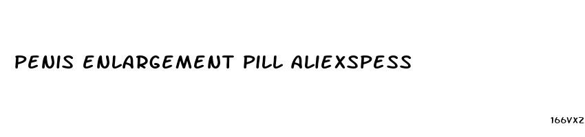 penis enlargement pill aliexspess