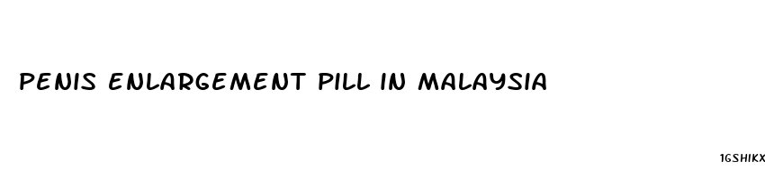 penis enlargement pill in malaysia