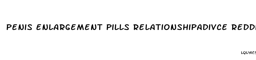 penis enlargement pills relationshipadivce reddit