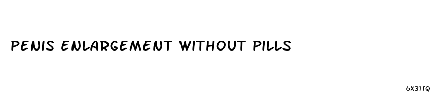 penis enlargement without pills