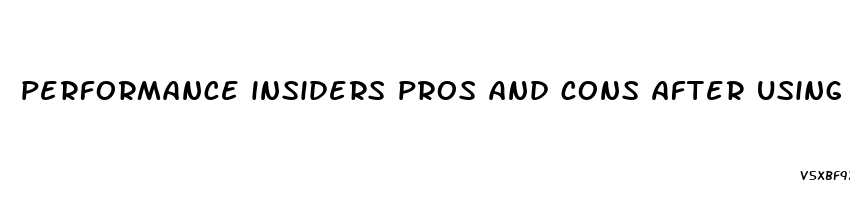 performance insiders pros and cons after using a male enhancement supplement