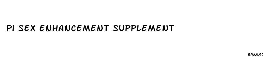 pi sex enhancement supplement