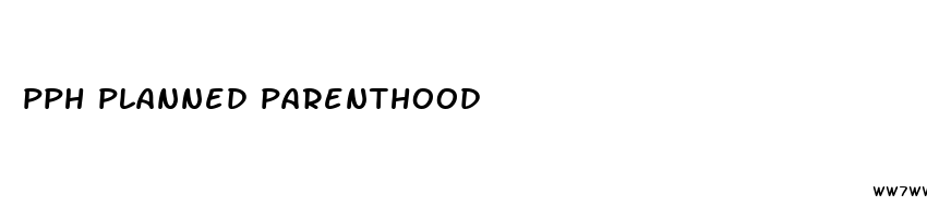 pph planned parenthood