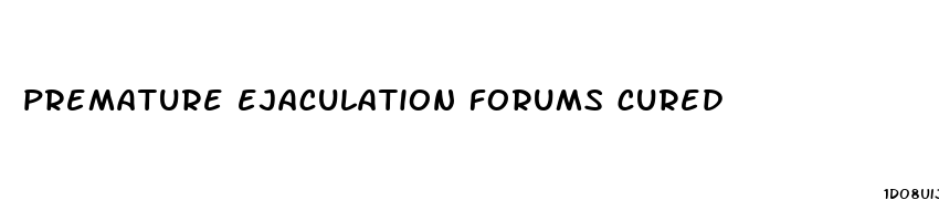 premature ejaculation forums cured