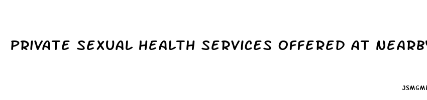 private sexual health services offered at nearby centers