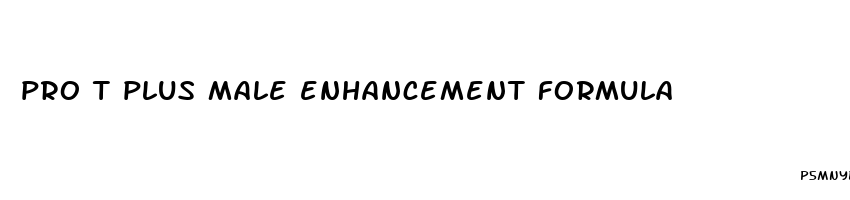 pro t plus male enhancement formula