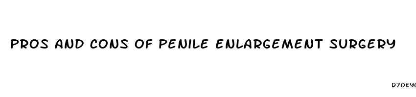 pros and cons of penile enlargement surgery