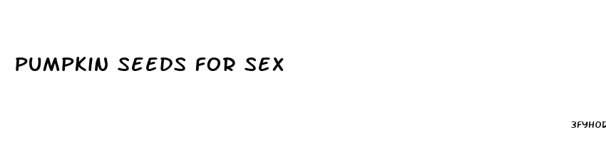 pumpkin seeds for sex