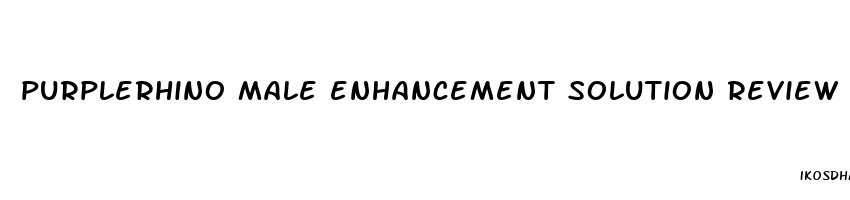 purplerhino male enhancement solution review