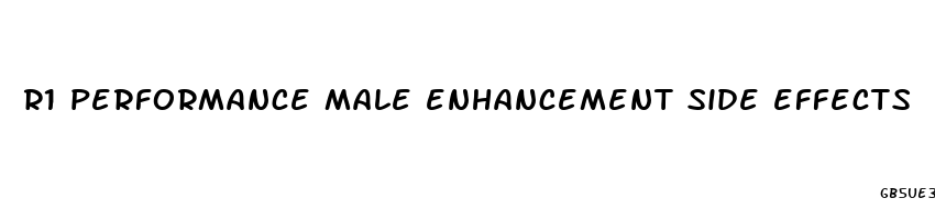 r1 performance male enhancement side effects