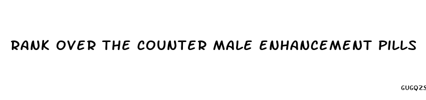 rank over the counter male enhancement pills