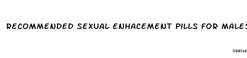 recommended sexual enhacement pills for males