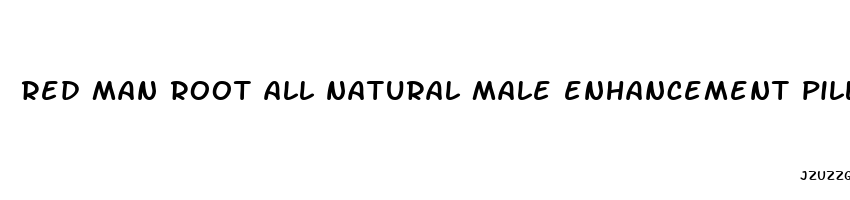 red man root all natural male enhancement pills