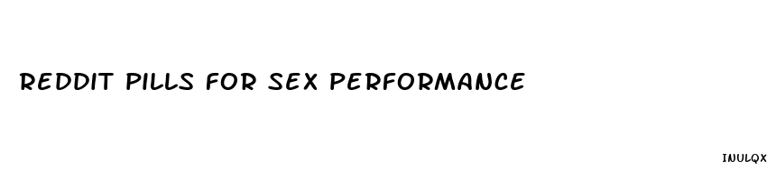 reddit pills for sex performance